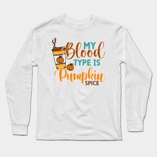 My Blood Type is Pumpkin Spice Long Sleeve T-Shirt